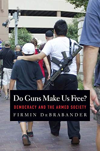 Book Cover Do Guns Make Us Free?: Democracy and the Armed Society