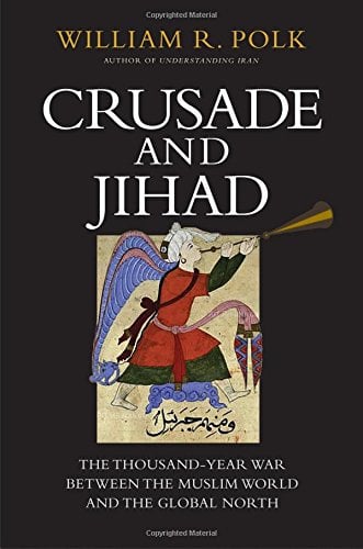 Book Cover Crusade and Jihad: The Thousand-Year War Between the Muslim World and the Global North (The Henry L. Stimson Lectures Series)