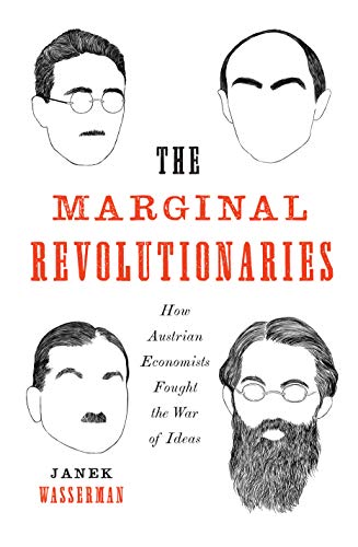 Book Cover The Marginal Revolutionaries: How Austrian Economists Fought the War of Ideas