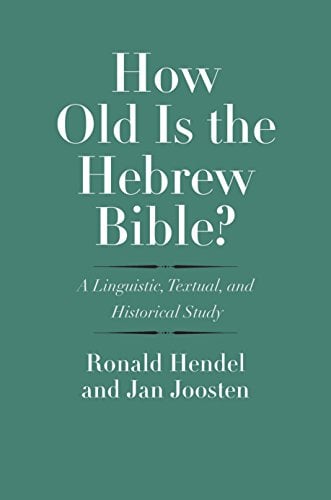 Book Cover How Old Is the Hebrew Bible?: A Linguistic, Textual, and Historical Study (The Anchor Yale Bible Reference Library)