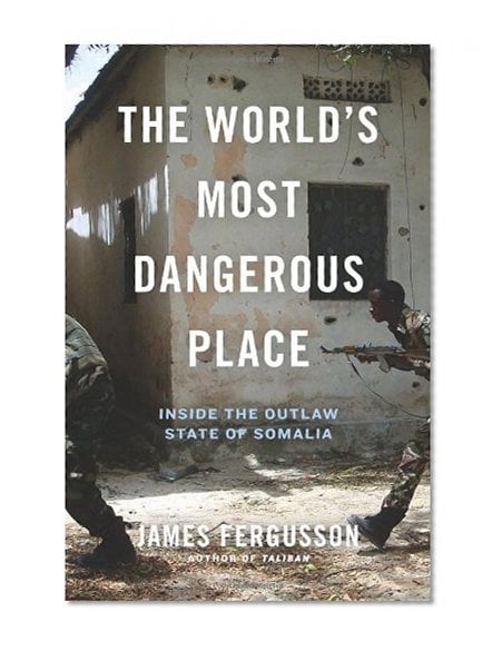 Book Cover The World's Most Dangerous Place: Inside the Outlaw State of Somalia