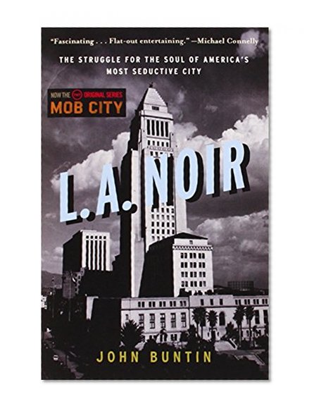 Book Cover L.A. Noir: The Struggle for the Soul of America's Most Seductive City