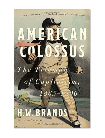 Book Cover American Colossus: The Triumph of Capitalism, 1865-1900