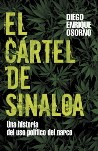 Book Cover El cartel de Sinaloa / The Sinaloa Cartel: Una Historia Del Uso Politico Del Narco/ a History of the Political Use of the Narcotics Detective (Spanish Edition)