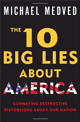 Book Cover The 10 Big Lies About America: Combating Destructive Distortions About Our Nation