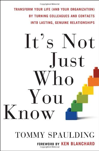 It's Not Just Who You Know: Transform Your Life (and Your Organization ...