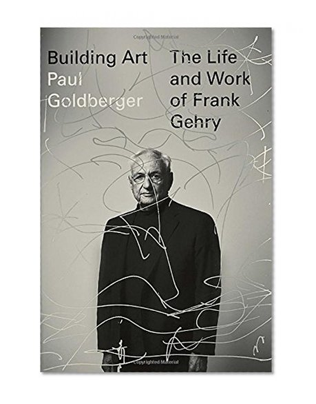 Book Cover Building Art: The Life and Work of Frank Gehry