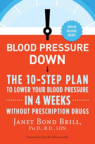 Book Cover Blood Pressure Down: The 10-Step Plan to Lower Your Blood Pressure in 4 Weeks--Without Prescription Drugs