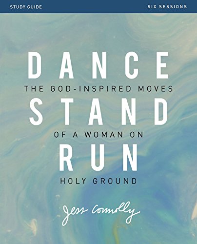Book Cover Dance, Stand, Run Study Guide: The God-Inspired Moves of a Woman on Holy Ground