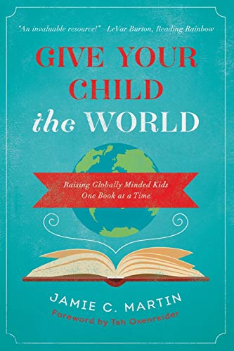 Book Cover Give Your Child the World: Raising Globally Minded Kids One Book at a Time