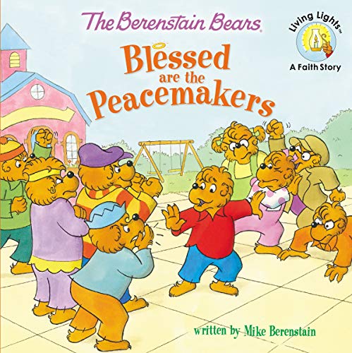 Book Cover The Berenstain Bears Blessed are the Peacemakers (Berenstain Bears/Living Lights: A Faith Story)