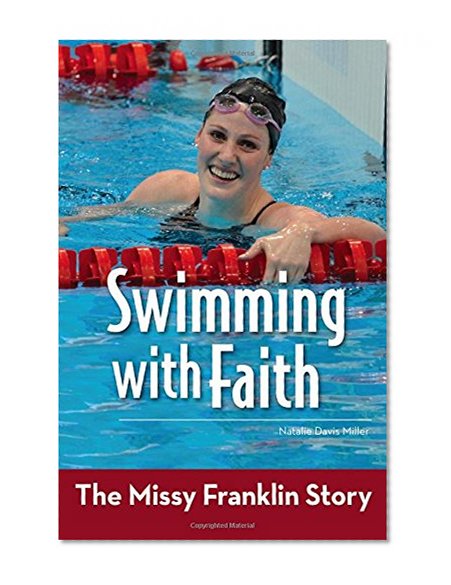 Book Cover Swimming with Faith: The Missy Franklin Story (ZonderKidz Biography)