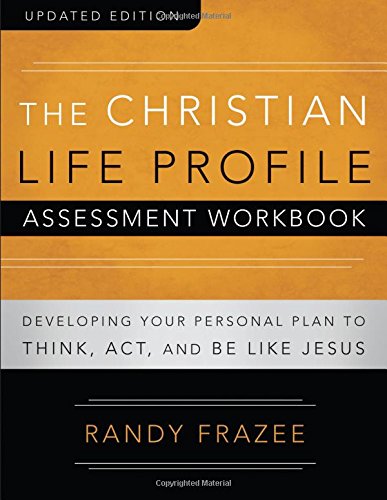 Book Cover The Christian Life Profile Assessment Workbook Updated Edition: Developing Your Personal Plan to Think, Act, and Be Like Jesus