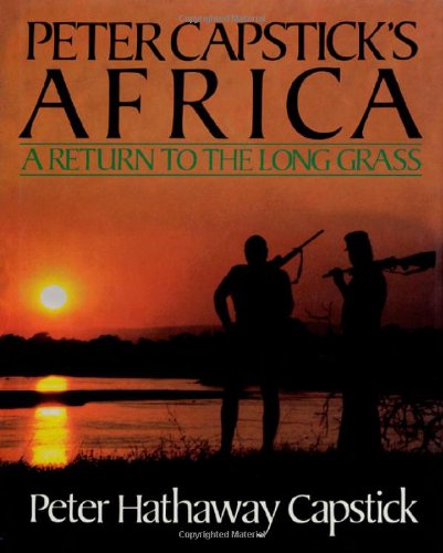 Book Cover Peter Capstick's Africa: A Return To The Long Grass