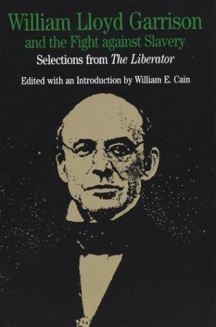 Book Cover William Lloyd Garrison and the Fight Against Slavery: Selections from The Liberator (Bedford Series in History and Culture)