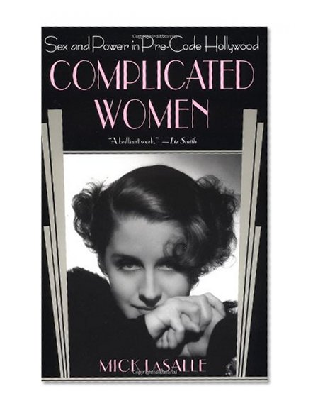 Book Cover Complicated Women: Sex and Power in Pre-Code Hollywood
