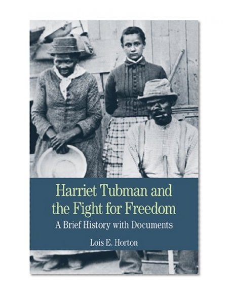 Book Cover Harriet Tubman and the Fight for Freedom: A Brief History with Documents (Bedford Series in History & Culture)