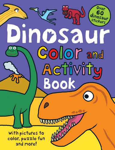 Book Cover Color and Activity Books Dinosaur: with Over 60 Stickers, Pictures to Color, Puzzle Fun and More!