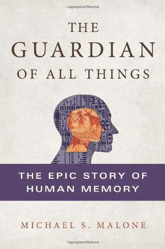 The Guardian Of All Things The Epic Story Of Human Memory