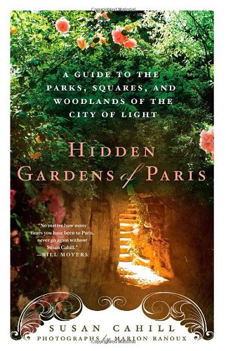 Book Cover Hidden Gardens of Paris: A Guide to the Parks, Squares, and Woodlands of the City of Light