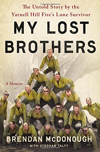 Book Cover My Lost Brothers: The Untold Story by the Yarnell Hill Fire's Lone Survivor