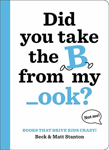 Book Cover Books That Drive Kids CRAZY!: Did You Take the B from My _ook?