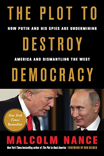 Book Cover The Plot to Destroy Democracy: How Putin and His Spies Are Undermining America and Dismantling the West