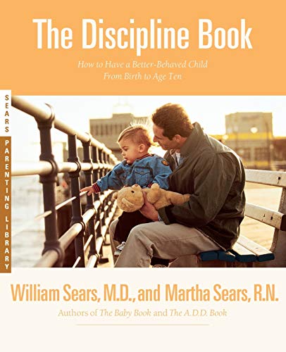 Book Cover The Discipline Book: How to Have a Better-Behaved Child From Birth to Age Ten