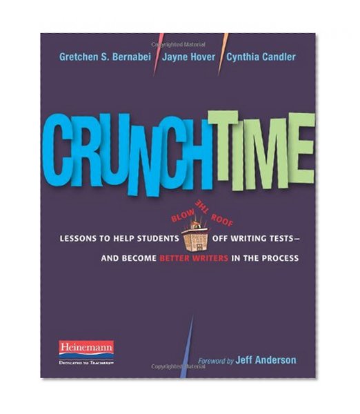 Book Cover Crunchtime: Lessons to Help Students Blow the Roof Off Writing Tests--and Become Better Writers in the Process