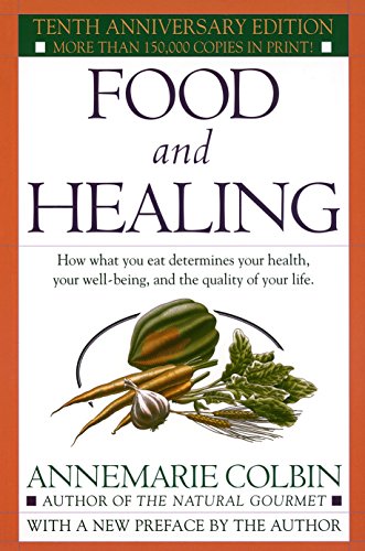 Book Cover Food and Healing: How What You Eat Determines Your Health, Your Well-Being, and the Quality of Your Life