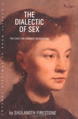 Book Cover The Dialectic of Sex: The Case for Feminist Revolution