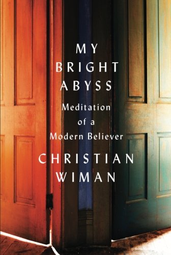 Book Cover My Bright Abyss: Meditation of a Modern Believer