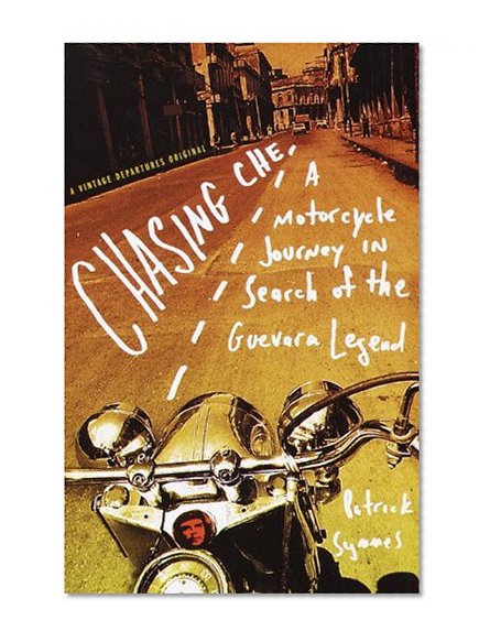 Book Cover Chasing Che: A Motorcycle Journey in Search of the Guevara Legend