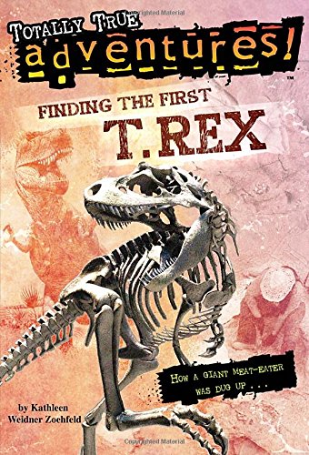 Book Cover Finding the First T. Rex (Totally True Adventures) (A Stepping Stone Book(TM))