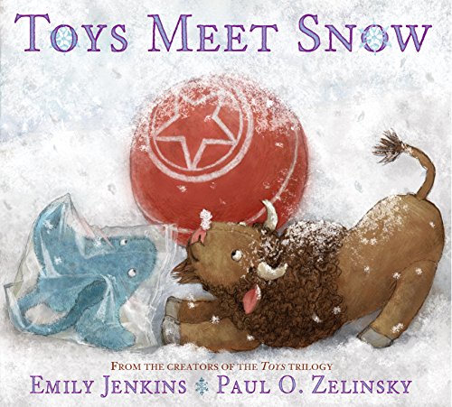 Book Cover Toys Meet Snow: Being the Wintertime Adventures of a Curious Stuffed Buffalo, a Sensitive Plush Stingray, and a Book-Loving Rubber Ball