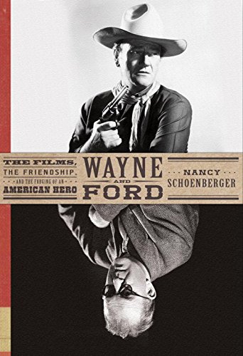Book Cover Wayne and Ford: The Films, the Friendship, and the Forging of an American Hero