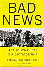 Book Cover Bad News: Last Journalists in a Dictatorship