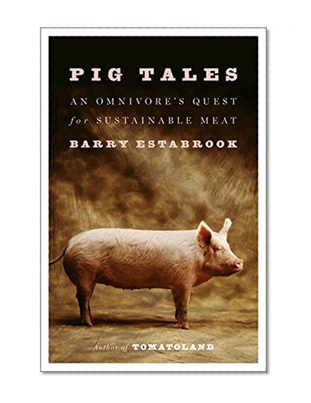 Book Cover Pig Tales: An Omnivore's Quest for Sustainable Meat