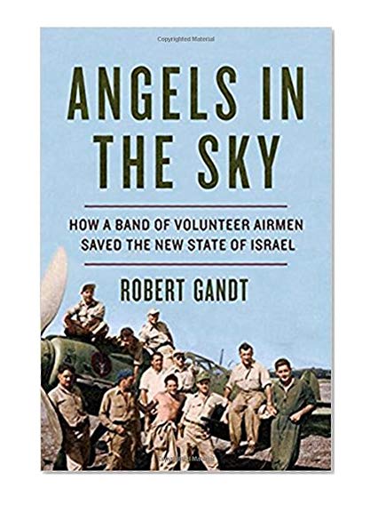 Book Cover Angels in the Sky: How a Band of Volunteer Airmen Saved the New State of Israel