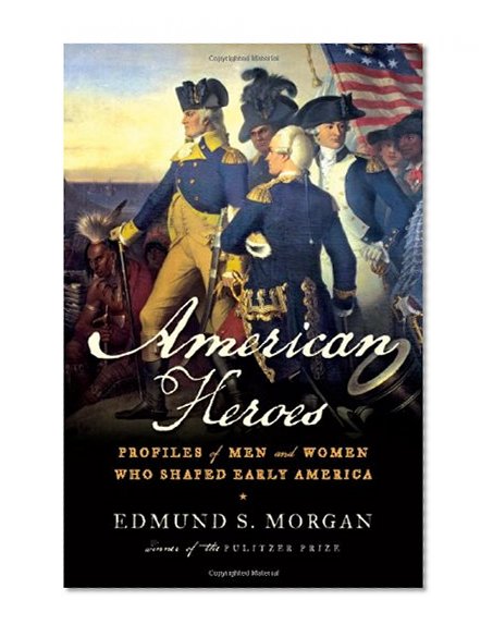Book Cover American Heroes: Profiles of Men and Women Who Shaped Early America