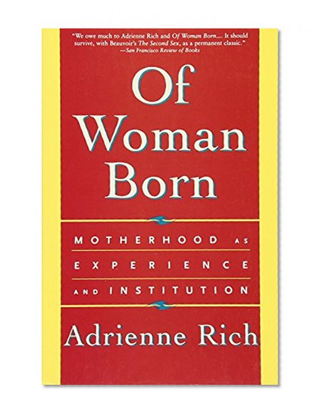Book Cover Of Woman Born: Motherhood as Experience and Institution