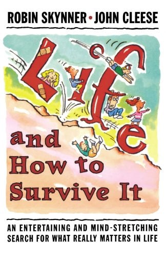 Book Cover Life and How to Survive It: An Entertaining and Mind-Stretching Search for What Really Matters in Life