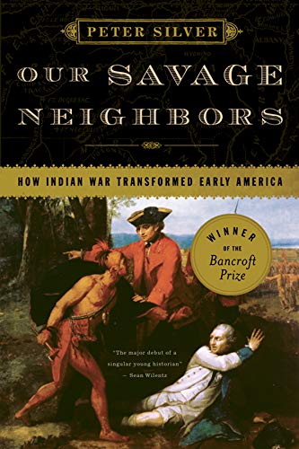 Book Cover Our Savage Neighbors: How Indian War Transformed Early America