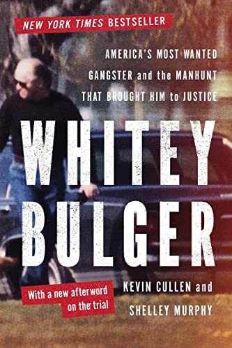 Book Cover Whitey Bulger: America's Most Wanted Gangster and the Manhunt That Brought Him to Justice