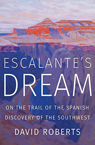 Book Cover Escalante's Dream: On the Trail of the Spanish Discovery of the Southwest