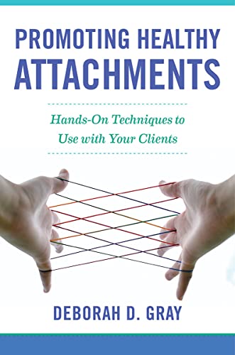 Book Cover Promoting Healthy Attachments: Hands-on Techniques to Use with Your Clients
