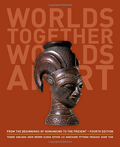 Book Cover Worlds Together, Worlds Apart: A History of the World: From the Beginnings of Humankind to the Present (Fourth Edition) (Vol. One-Volume)