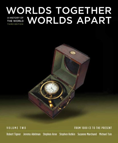 Book Cover Worlds Together, Worlds Apart: A History of the World: From 1000 CE to the Present (Third Edition) (Vol. 2)
