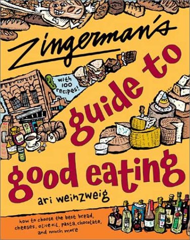 Book Cover Zingerman's Guide to Good Eating: How to Choose the Best Bread, Cheeses, Olive Oil, Pasta, Chocolate, and Much More