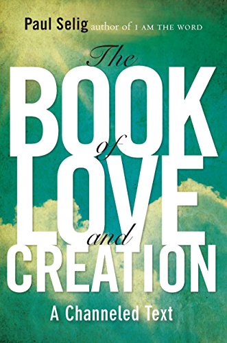 Book Cover The Book of Love and Creation: A Channeled Text (Mastery Trilogy/Paul Selig Series)